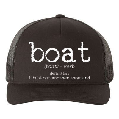 Boat Definition Bust Out Another Thousand Funny Boating Gift Yupoong Adult 5-Panel Trucker Hat