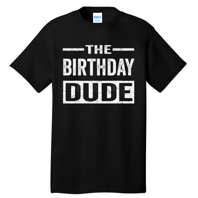 Birthday Dude Tall T-Shirt