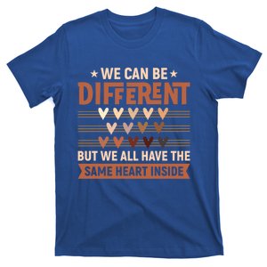 Be Defferent But We All Have The Same Heart Inside Gift T-Shirt