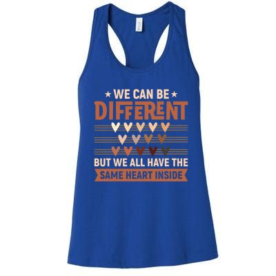 Be Defferent But We All Have The Same Heart Inside Gift Women's Racerback Tank