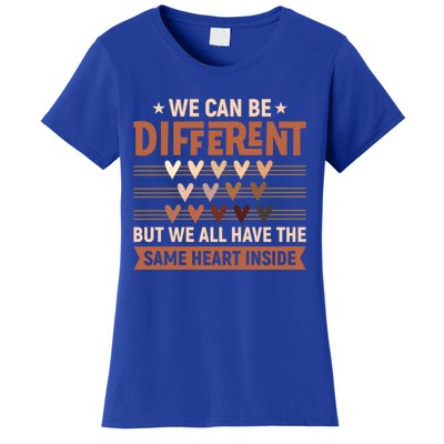 Be Defferent But We All Have The Same Heart Inside Gift Women's T-Shirt