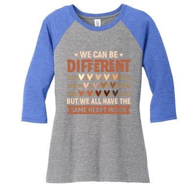 Be Defferent But We All Have The Same Heart Inside Gift Women's Tri-Blend 3/4-Sleeve Raglan Shirt