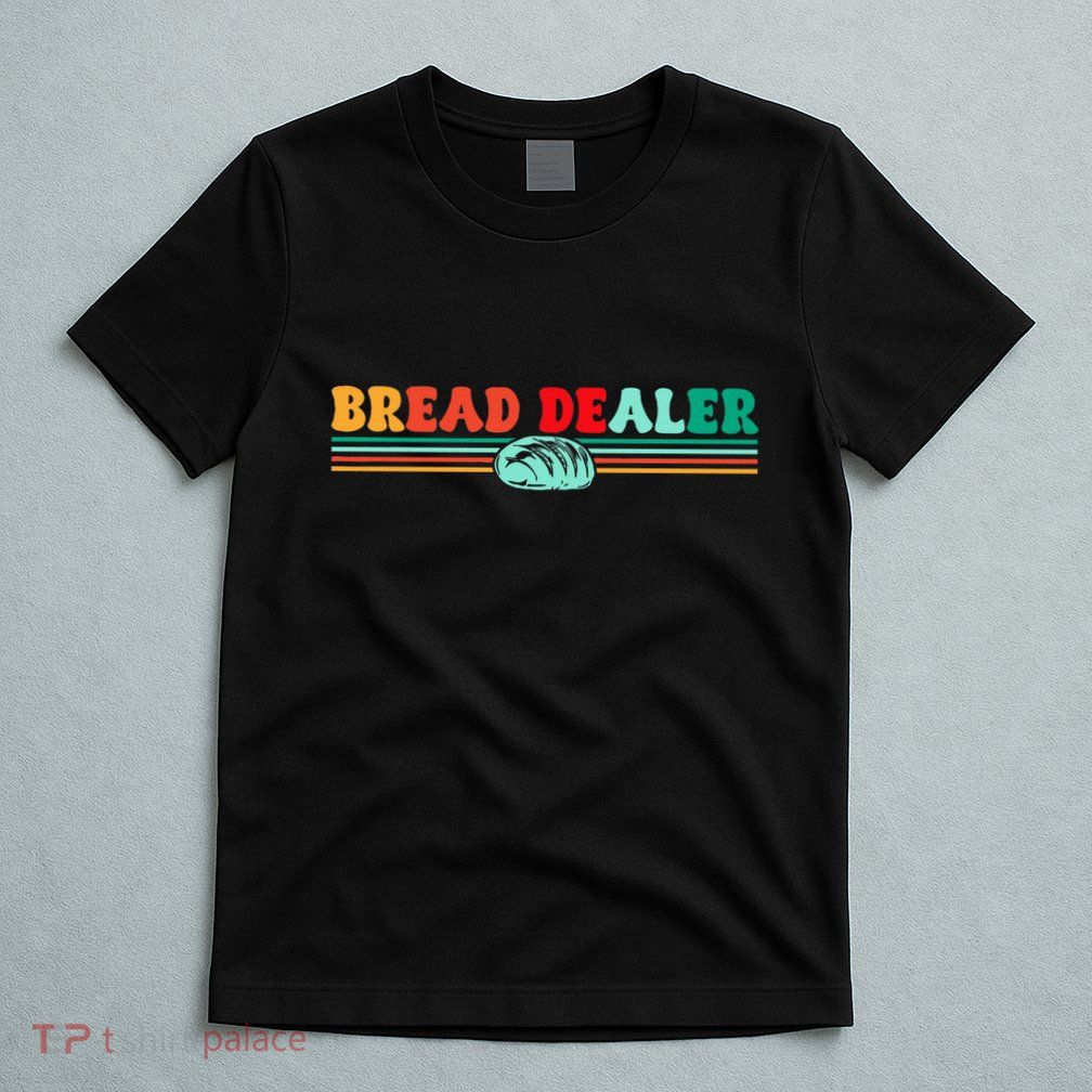 Bread Dealer T-Shirt