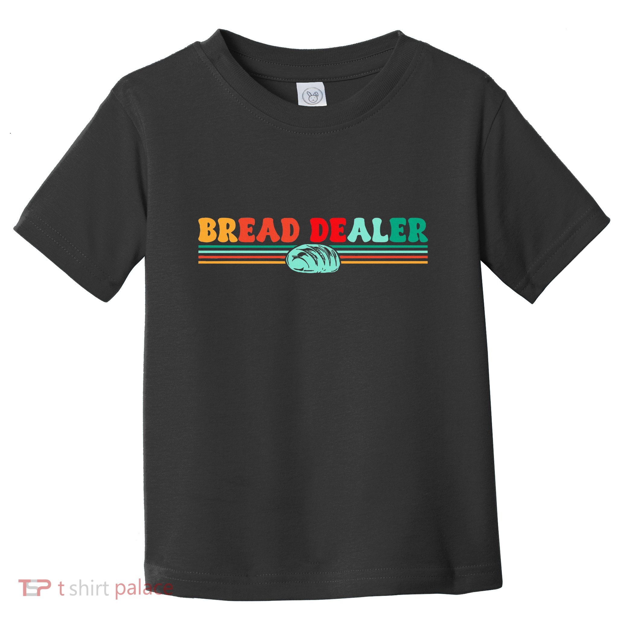 Bread Dealer Toddler T-Shirt