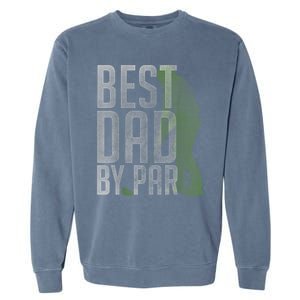 Best Dad by Par Father's Day Golf Lover Gift Papa Golfer Garment-Dyed Sweatshirt