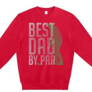 Best Dad by Par Father's Day Golf Lover Gift Papa Golfer Premium Crewneck Sweatshirt