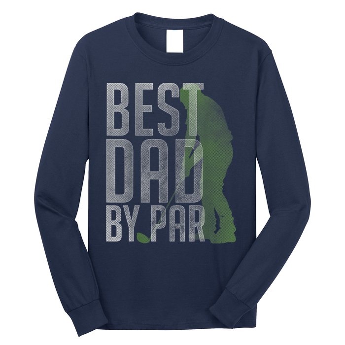 Best Dad by Par Father's Day Golf Lover Gift Papa Golfer Long Sleeve Shirt