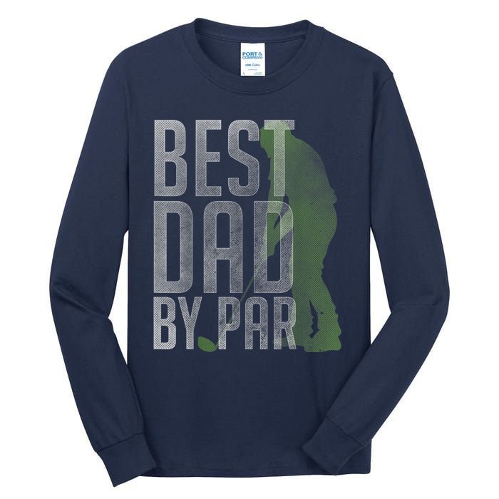 Best Dad by Par Father's Day Golf Lover Gift Papa Golfer Tall Long Sleeve T-Shirt