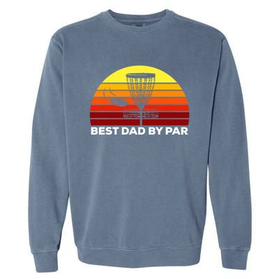 Best Dad By Par Frisbee Golf Dad Disc Golf Gift Cool Gift Garment-Dyed Sweatshirt