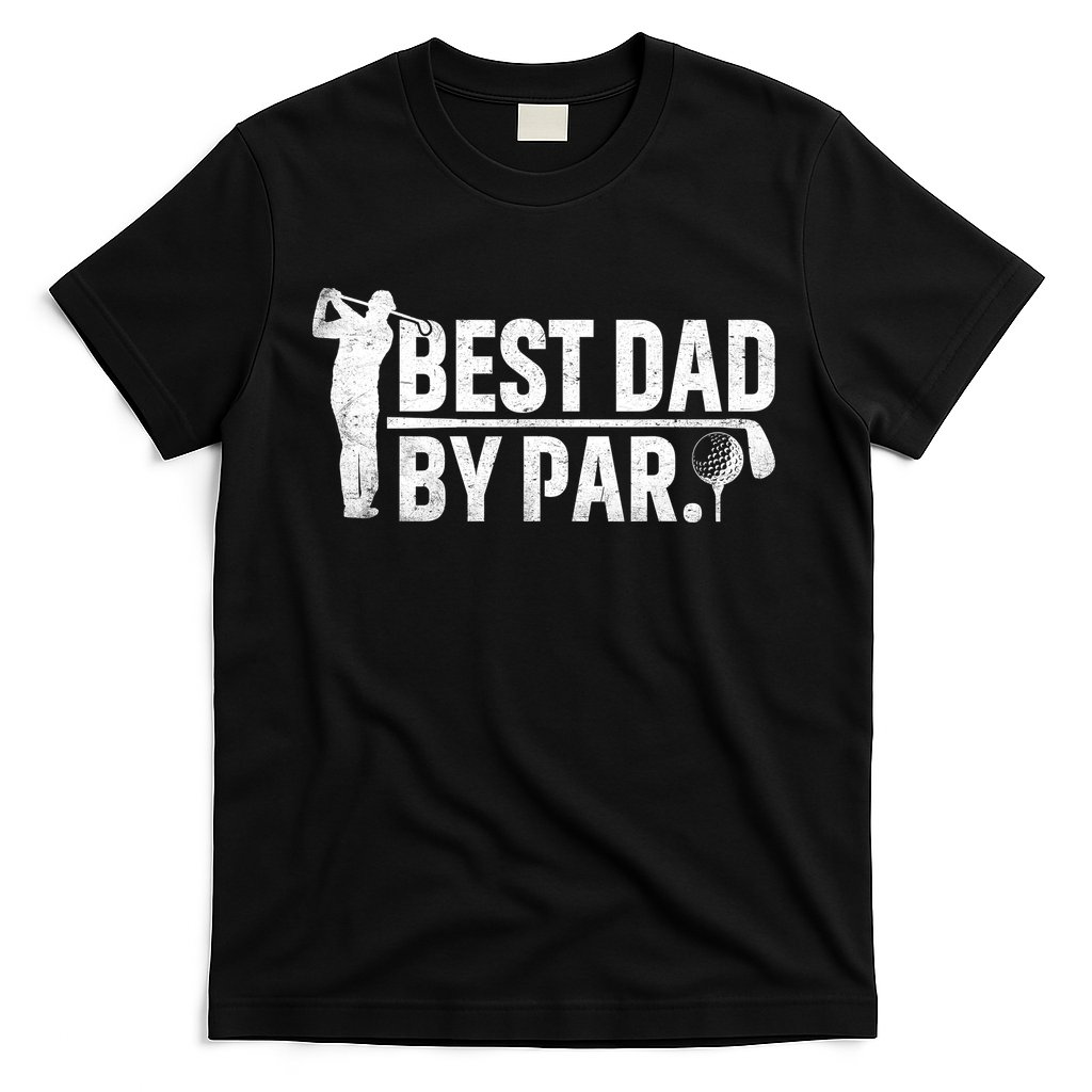 Best Dad By Par Funny Golf Daddy Fathers Day Birthday Gifts T-Shirt