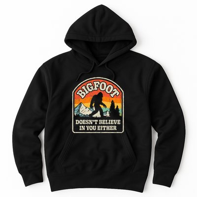 Bigfoot DoesnT Believe In You Either Hoodie