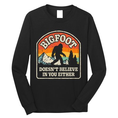 Bigfoot DoesnT Believe In You Either Long Sleeve Shirt