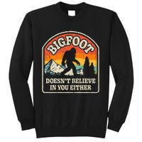 Bigfoot DoesnT Believe In You Either Sweatshirt