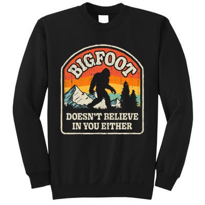 Bigfoot DoesnT Believe In You Either Sweatshirt