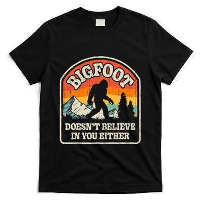 Bigfoot DoesnT Believe In You Either T-Shirt
