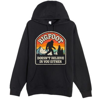 Bigfoot DoesnT Believe In You Either Premium Pullover Hoodie