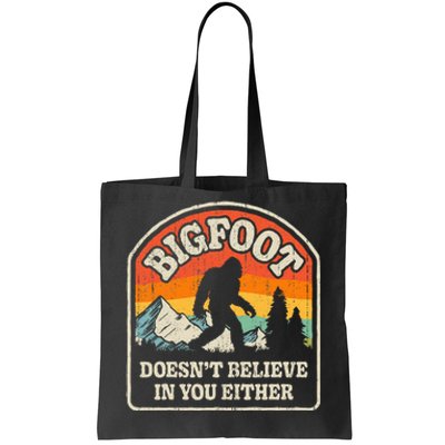 Bigfoot DoesnT Believe In You Either Tote Bag