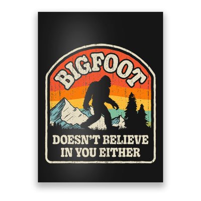 Bigfoot DoesnT Believe In You Either Poster
