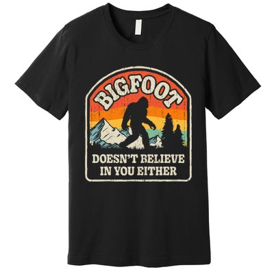 Bigfoot DoesnT Believe In You Either Premium T-Shirt