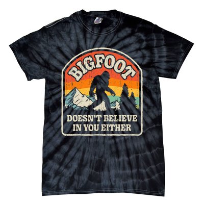 Bigfoot DoesnT Believe In You Either Tie-Dye T-Shirt