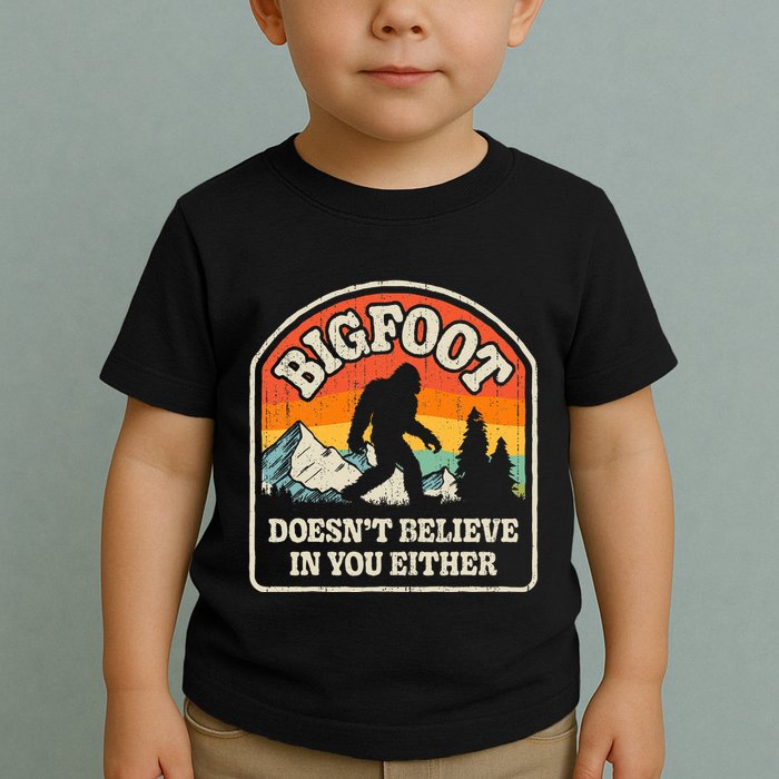Bigfoot DoesnT Believe In You Either Toddler T-Shirt