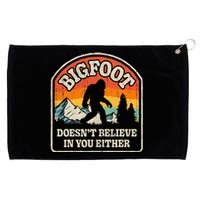 Bigfoot DoesnT Believe In You Either Grommeted Golf Towel