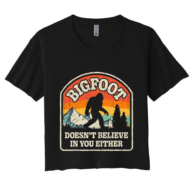 Bigfoot DoesnT Believe In You Either Crop Top