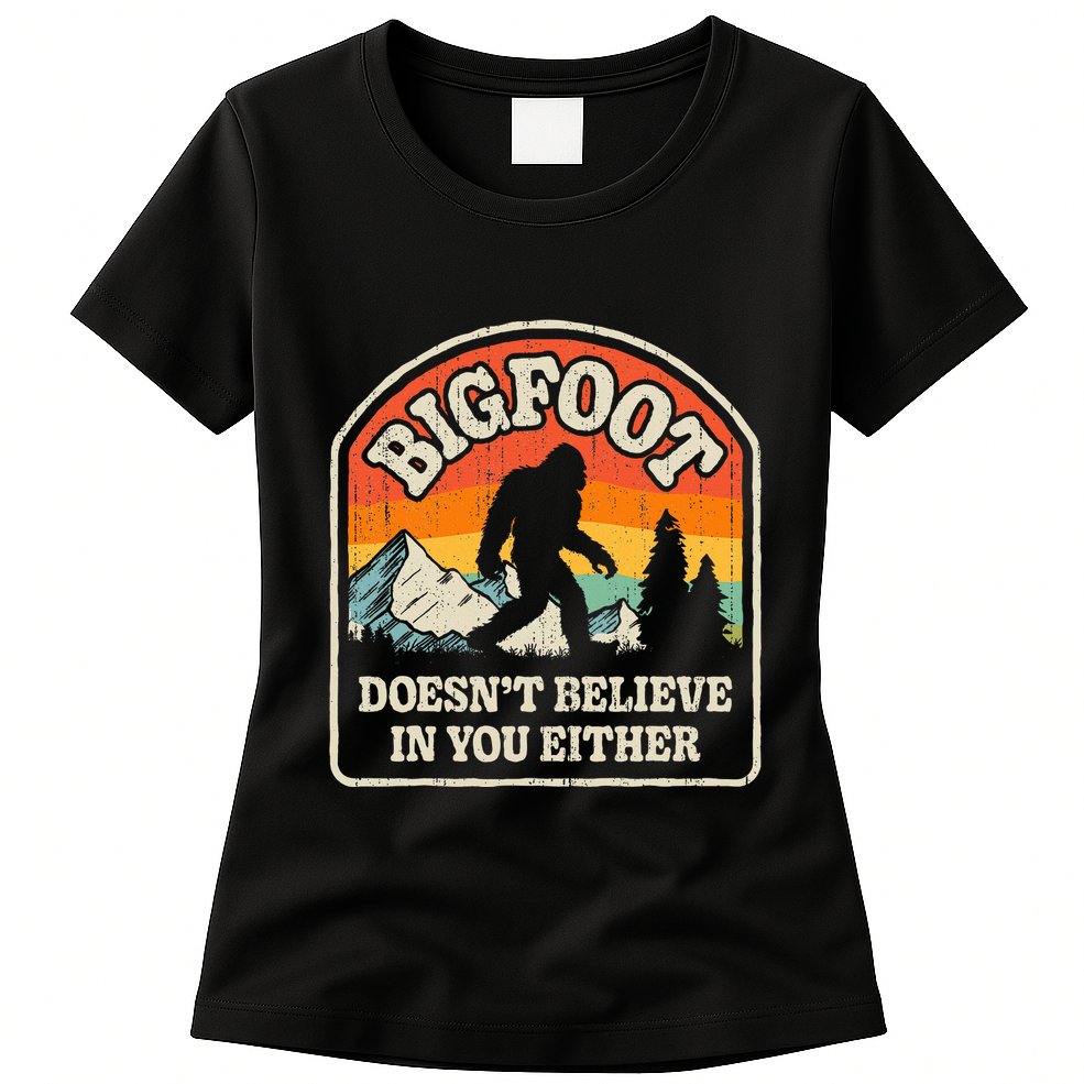 Bigfoot DoesnT Believe In You Either Womens T-Shirt
