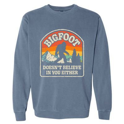 Bigfoot DoesnT Believe In You Either Garment-Dyed Sweatshirt