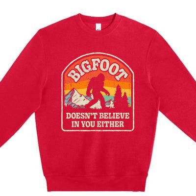 Bigfoot DoesnT Believe In You Either Premium Crewneck Sweatshirt