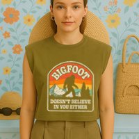 Bigfoot DoesnT Believe In You Either Garment-Dyed Women's Muscle Tee