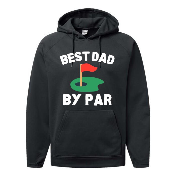 Best Dad By Par Golf Humor Father Performance Fleece Hoodie