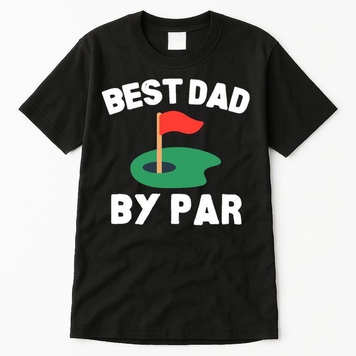 Best Dad By Par Golf Humor Father Tall T-Shirt