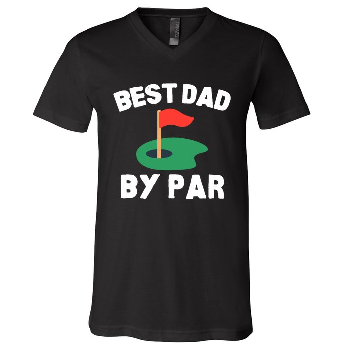 Best Dad By Par Golf Humor Father V-Neck T-Shirt