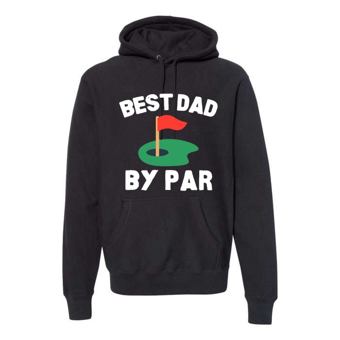 Best Dad By Par Golf Humor Father Premium Hoodie