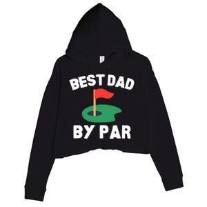 Best Dad By Par Golf Humor Father Crop Fleece Hoodie