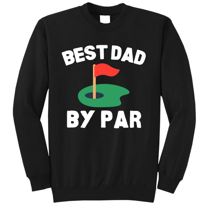 Best Dad By Par Golf Humor Father Tall Sweatshirt