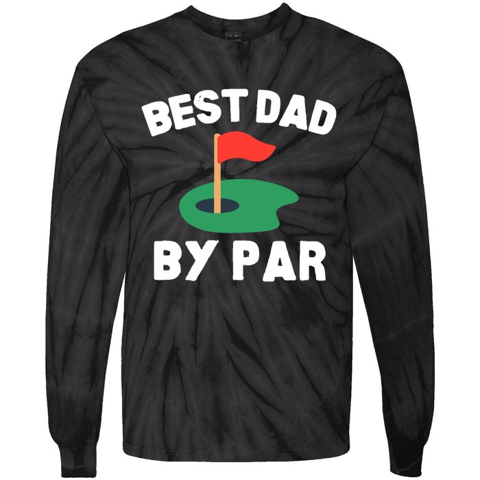 Best Dad By Par Golf Humor Father Tie-Dye Long Sleeve Shirt