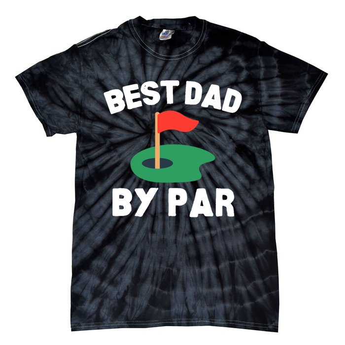 Best Dad By Par Golf Humor Father Tie-Dye T-Shirt