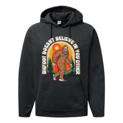 Bigfoot DoesnT Believe In You Either Performance Fleece Hoodie