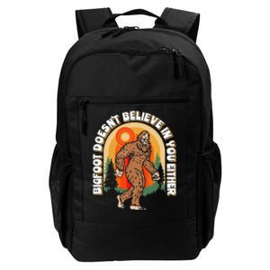 Bigfoot DoesnT Believe In You Either Daily Commute Backpack