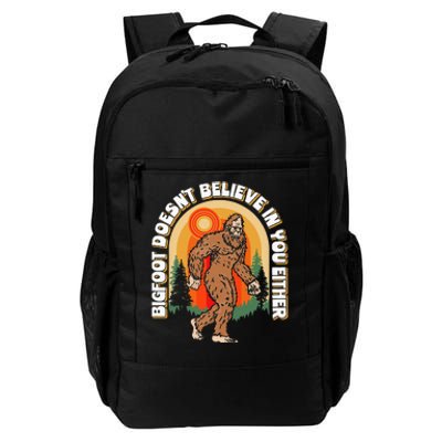 Bigfoot DoesnT Believe In You Either Daily Commute Backpack