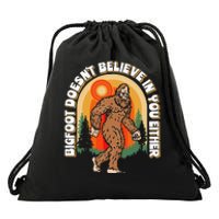 Bigfoot DoesnT Believe In You Either Drawstring Bag