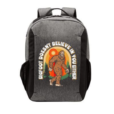 Bigfoot DoesnT Believe In You Either Vector Backpack