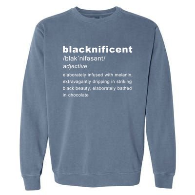 Blacknificent Definition Black History Month Gift Garment-Dyed Sweatshirt