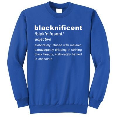 Blacknificent Definition Black History Month Gift Tall Sweatshirt