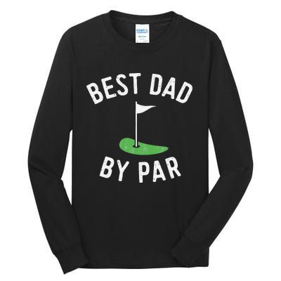 Best Dad By Par Funny Golf Fathers Day Gift Daddy Tall Long Sleeve T-Shirt