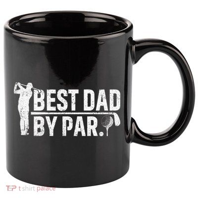 Best Dad By Par Funny Golf Daddy Fathers Day Birthday Gifts 11oz C Handle Ceramic Mug
