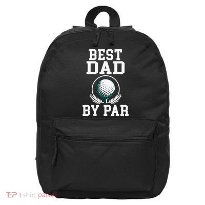 Best Dad by Par Golf Daddy Golfing Father 16 in Basic Backpack