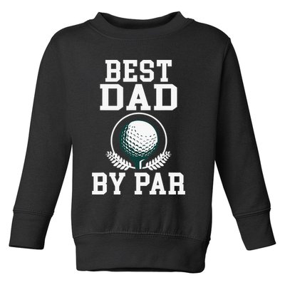 Best Dad by Par Golf Daddy Golfing Father Toddler Sweatshirt